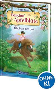 Ponyhof Apfelblüte (Band 15) - Glaub an dich, Juli