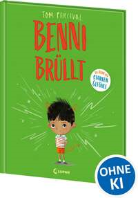 Benni brüllt (Die Reihe der starken Gefühle)