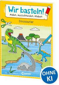 Wir basteln! ab 5 Jahren - Malen, Ausschneiden, Kleben - Dinosaurier
