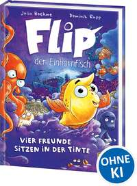 Flip, der Einhornfisch (Band 2) - Vier Freunde sitzen in der Tinte