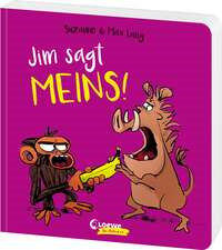 Jim sagt MEINS!