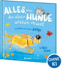 Alles, was du über Hunde wissen musst (erzählt von einer Katze)