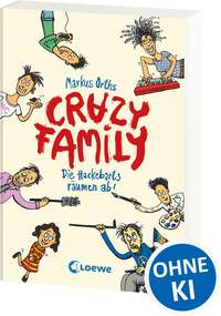 Crazy Family (Band 1) - Die Hackebarts räumen ab!
