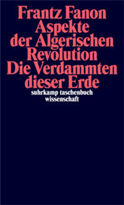 Aspekte der Algerischen Revolution / Die Verdammten dieser Erde
