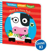 Schieben, Wackeln, Lachen! - Mund zu, kleine Kuh!