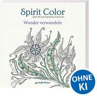 Spirit Color: Über 60 Ausmalmotive kolorieren - Wunder verwandeln