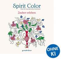 Spirit Color: Über 60 Ausmalmotive kolorieren - Zauber erleben