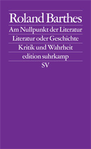 Am Nullpunkt der Literatur. Literatur oder Geschichte. Kritik und Wahrheit