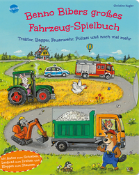 Benno Bibers großes Fahrzeug-Spielbuch. Traktor, Bagger, Feuerwehr, Polizei und noch viel mehr