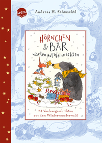 Hörnchen & Bär warten auf Weihnachten. 24 Vorlesegeschichten aus dem Winterwunderwald